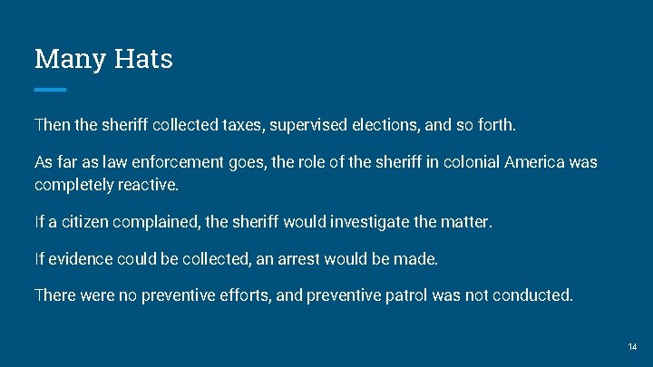 Many Hats Then the sheriff collected taxes, supervised elections, and so forth. As far