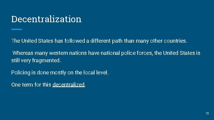 Decentralization The United States has followed a different path than many other countries. Whereas