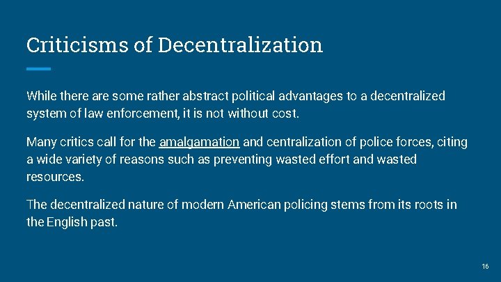 Criticisms of Decentralization While there are some rather abstract political advantages to a decentralized