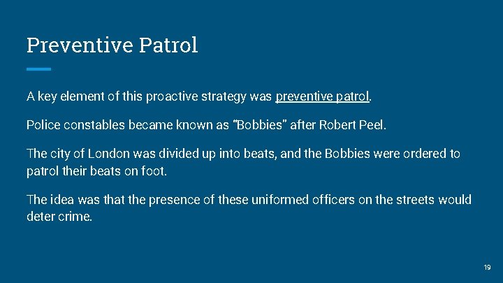 Preventive Patrol A key element of this proactive strategy was preventive patrol. Police constables