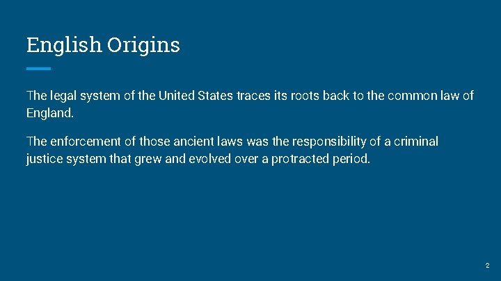 English Origins The legal system of the United States traces its roots back to