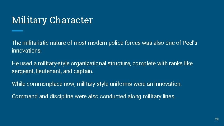 Military Character The militaristic nature of most modern police forces was also one of