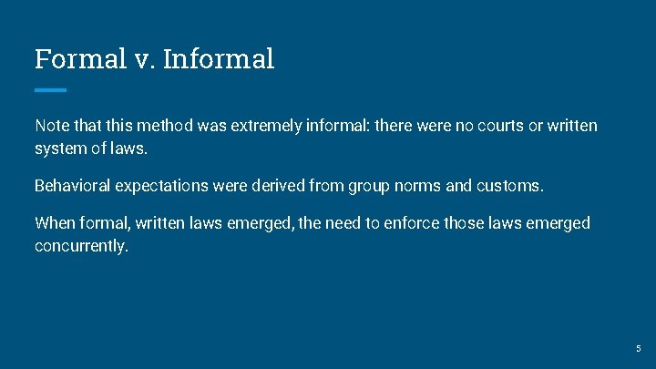 Formal v. Informal Note that this method was extremely informal: there were no courts