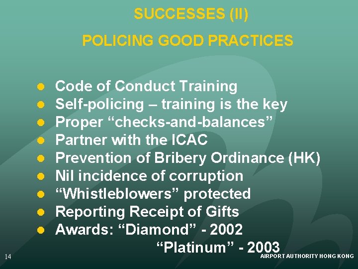 SUCCESSES (II) POLICING GOOD PRACTICES l l l l l 14 Code of Conduct