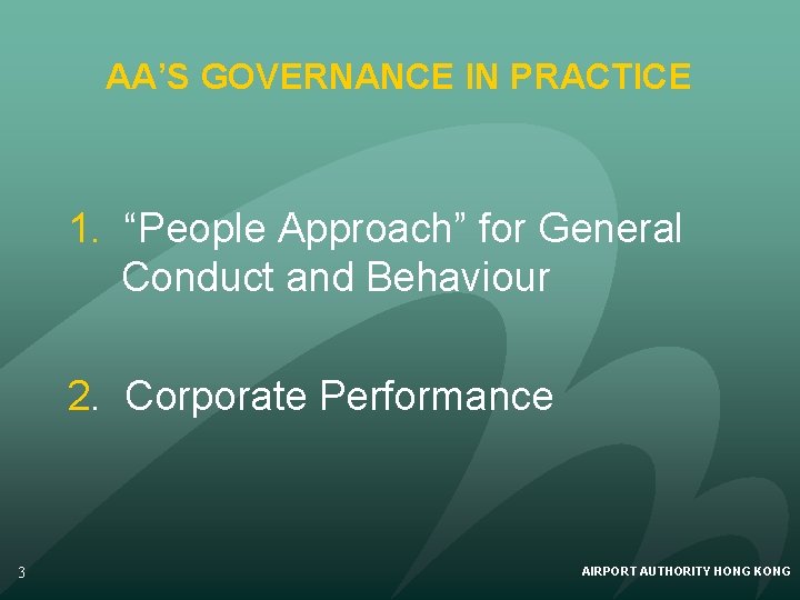 AA’S GOVERNANCE IN PRACTICE 1. “People Approach” for General Conduct and Behaviour 2. Corporate