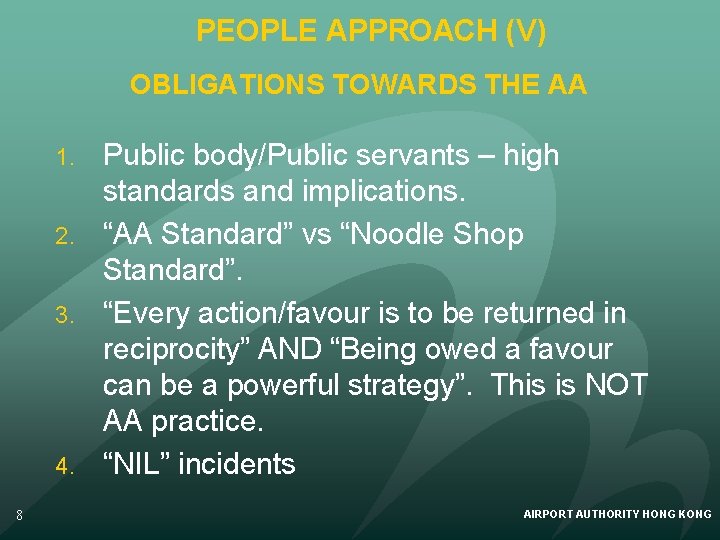 PEOPLE APPROACH (V) OBLIGATIONS TOWARDS THE AA Public body/Public servants – high standards and