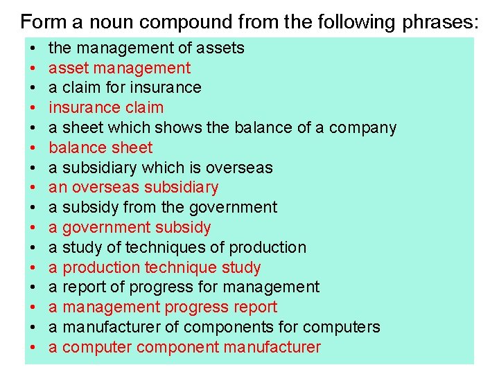 Form a noun compound from the following phrases: • • • • the management