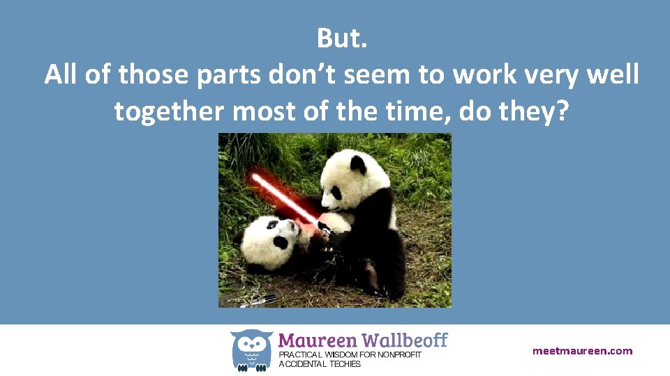 But. All of those parts don’t seem to work very well together most of