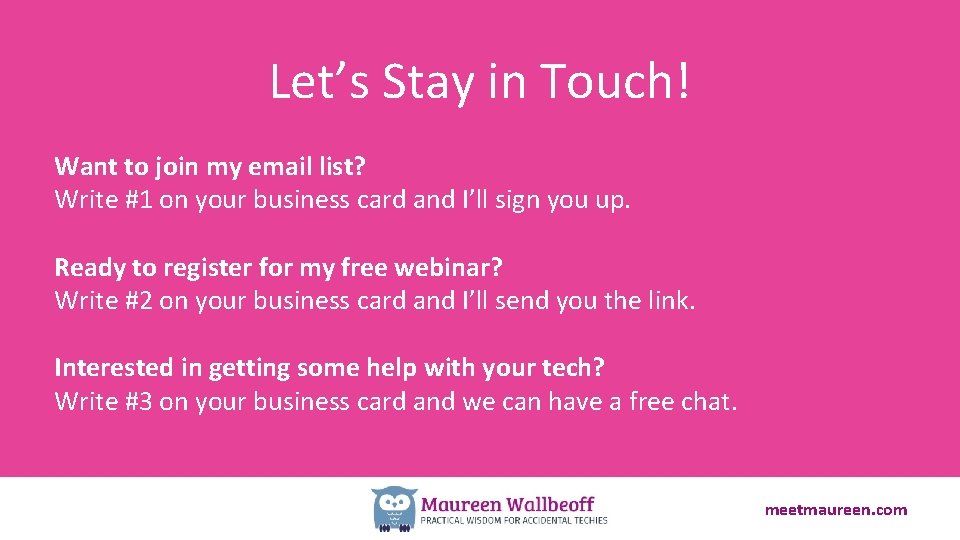 Let’s Stay in Touch! Want to join my email list? Write #1 on your