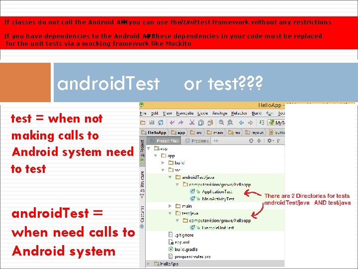 If classes do not call the Android API you can use the JUnit test