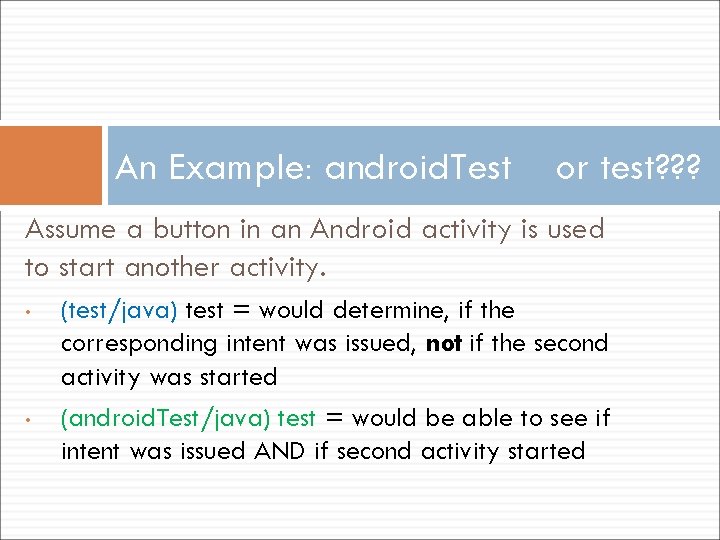 An Example: android. Test or test? ? ? Assume a button in an Android
