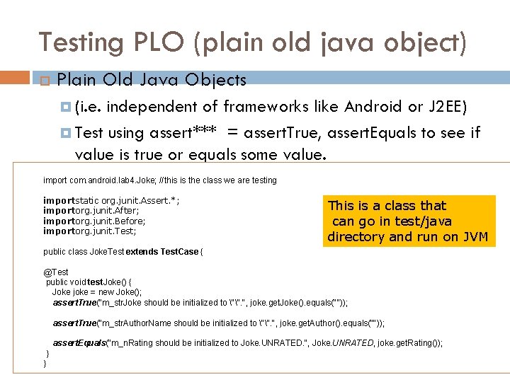Testing PLO (plain old java object) Plain Old Java Objects (i. e. independent of