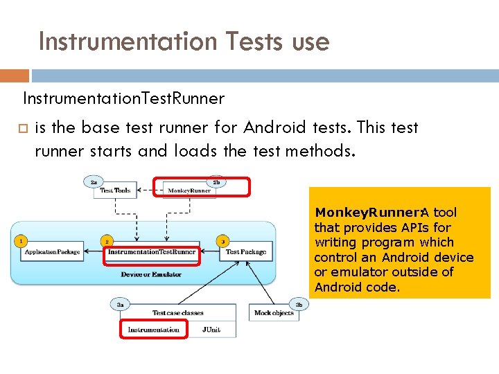 Instrumentation Tests use Instrumentation. Test. Runner is the base test runner for Android tests.