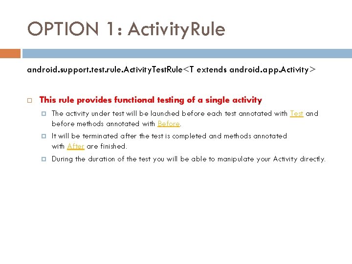 OPTION 1: Activity. Rule android. support. test. rule. Activity. Test. Rule<T extends android. app.