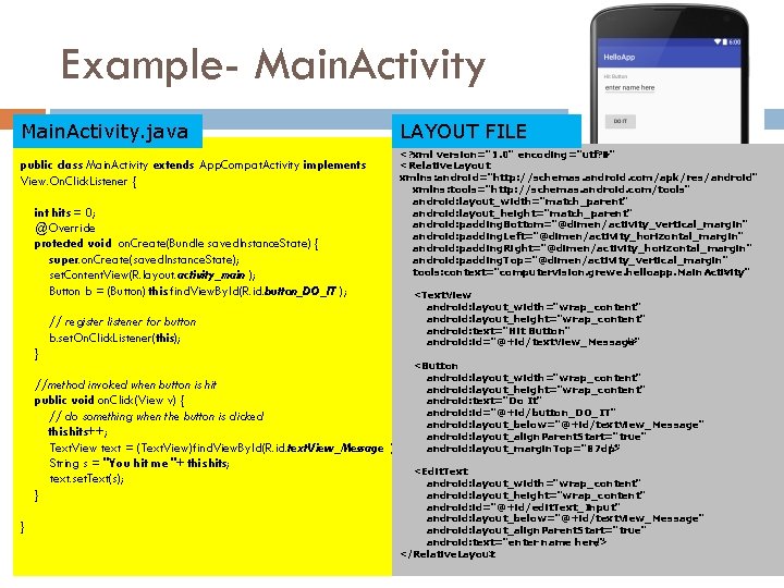 Example- Main. Activity. java public class Main. Activity extends App. Compat. Activity implements View.
