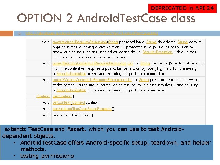 DEPRICATED in API 24 OPTION 2 Android. Test. Case class http: //developer. android. com/reference/android/test/Android.