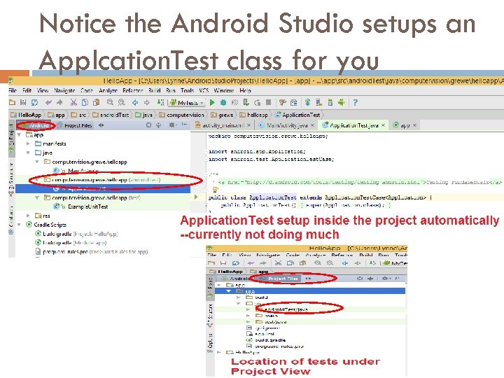 Notice the Android Studio setups an Applcation. Test class for you 