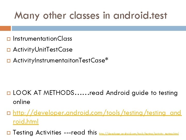 Many other classes in android. test Instrumentation. Class Activity. Unit. Test. Case Activity. Instrumentaiton.