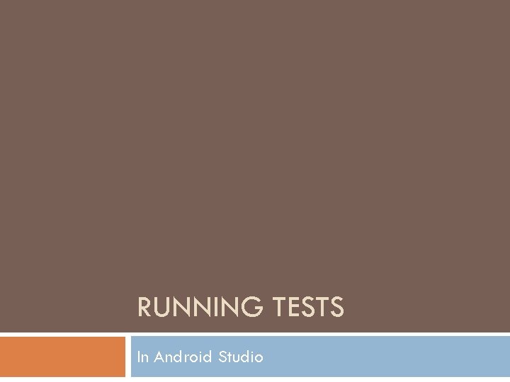 RUNNING TESTS In Android Studio 