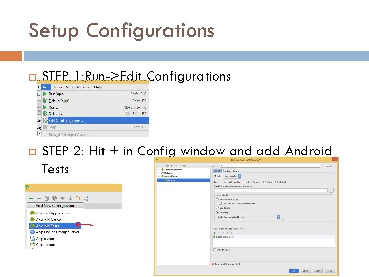 Setup Configurations STEP 1: Run->Edit Configurations STEP 2: Hit + in Config window and