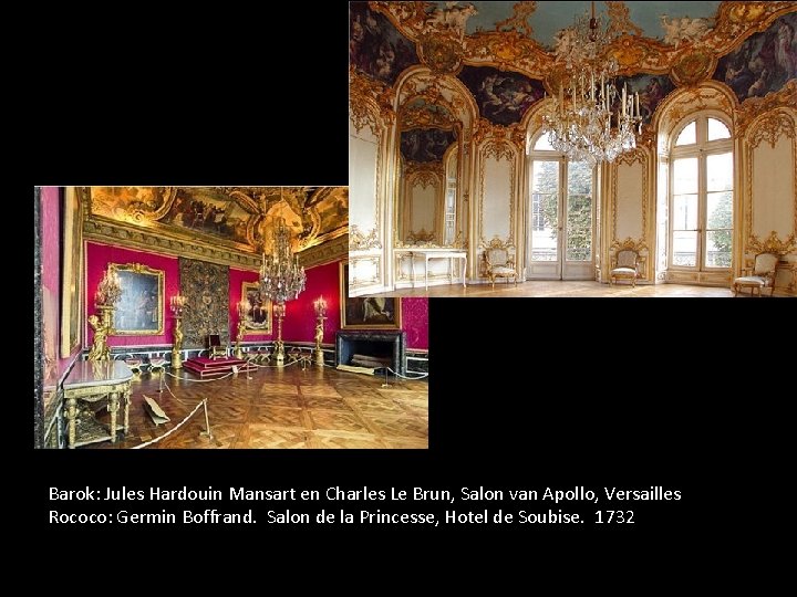 Barok: Jules Hardouin Mansart en Charles Le Brun, Salon van Apollo, Versailles Rococo: Germin