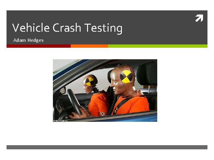 Vehicle Crash Testing Adam Hedges 