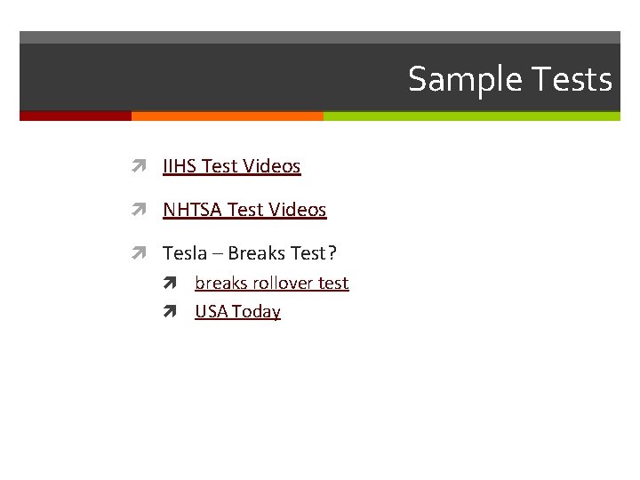 Sample Tests IIHS Test Videos NHTSA Test Videos Tesla – Breaks Test? breaks rollover