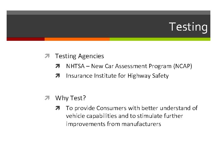Testing Agencies NHTSA – New Car Assessment Program (NCAP) Insurance Institute for Highway Safety