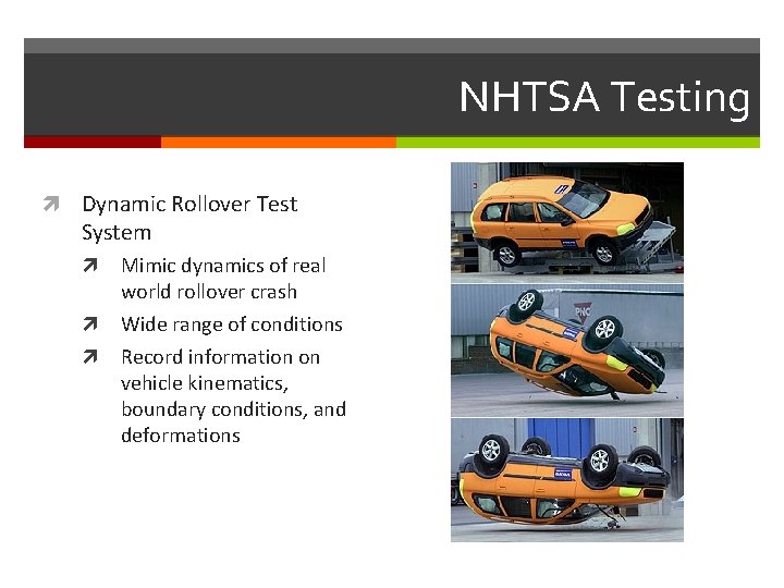 NHTSA Testing Dynamic Rollover Test System Mimic dynamics of real world rollover crash Wide