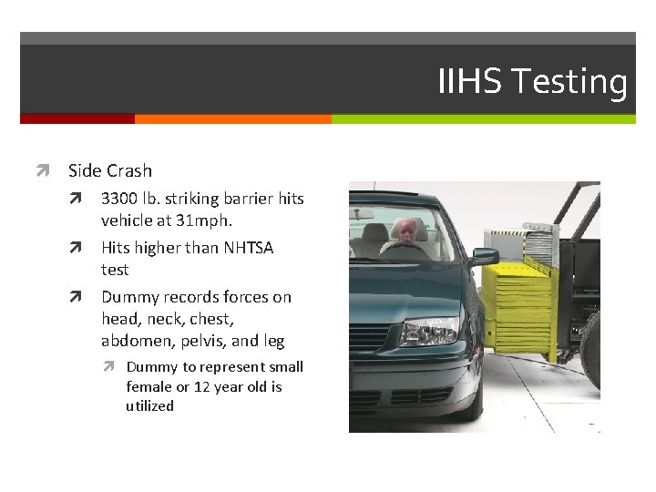 IIHS Testing Side Crash 3300 lb. striking barrier hits vehicle at 31 mph. Hits