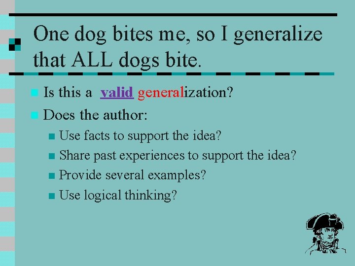 One dog bites me, so I generalize that ALL dogs bite. Is this a
