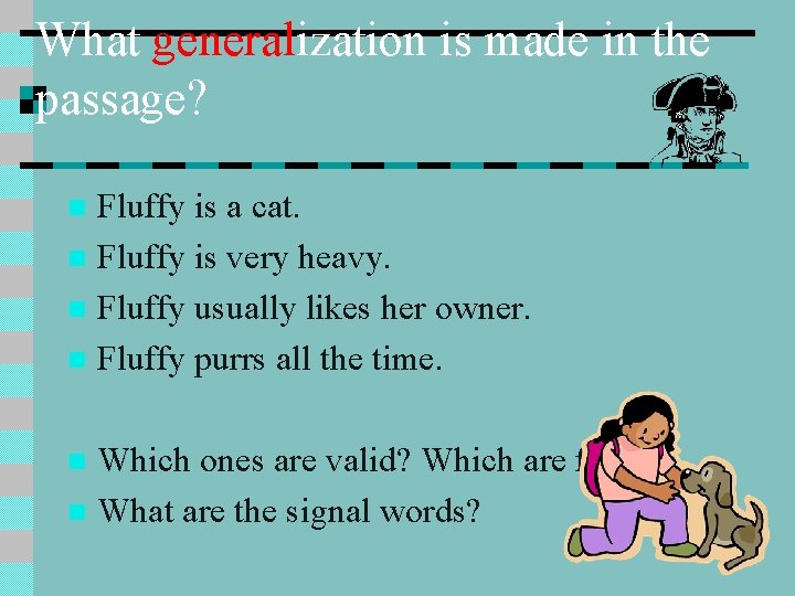What generalization is made in the passage? Fluffy is a cat. n Fluffy is