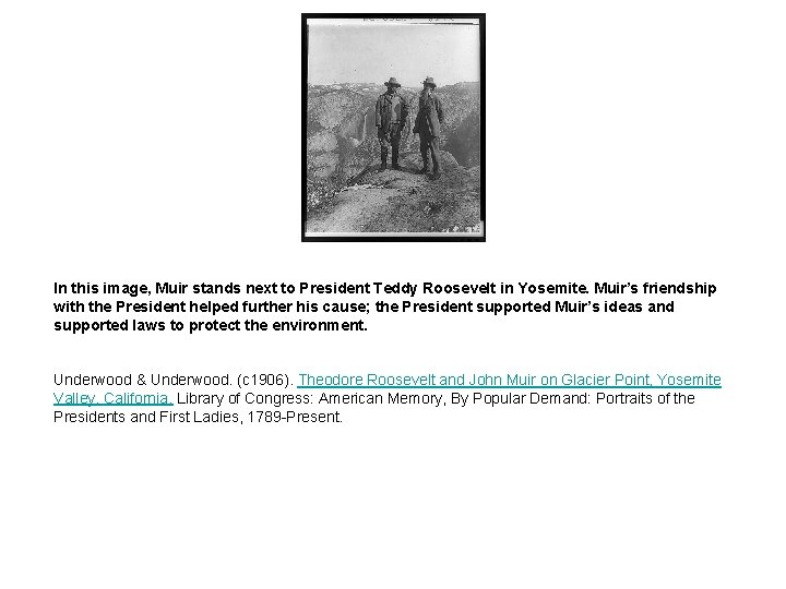In this image, Muir stands next to President Teddy Roosevelt in Yosemite. Muir’s friendship