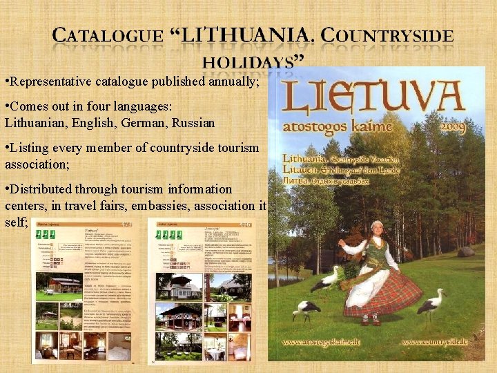  • Representative catalogue published annually; • Comes out in four languages: Lithuanian, English,