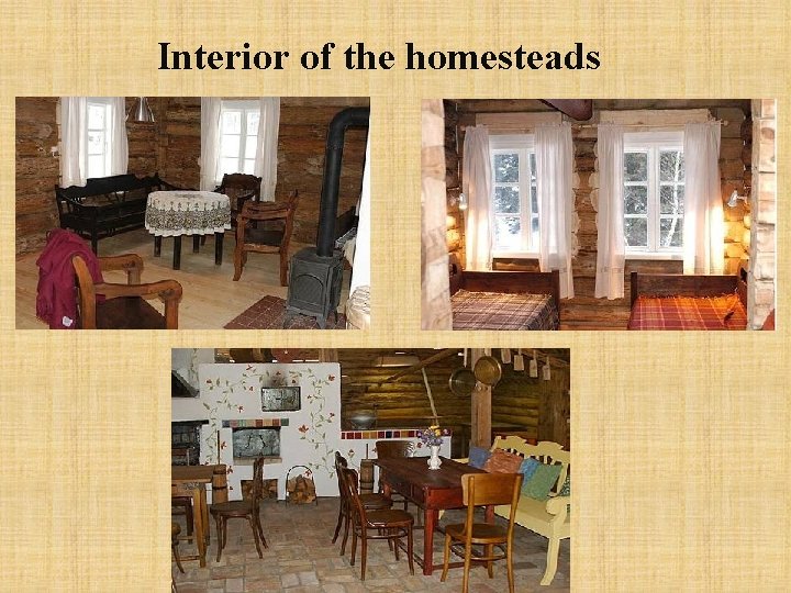 Interior of the homesteads 