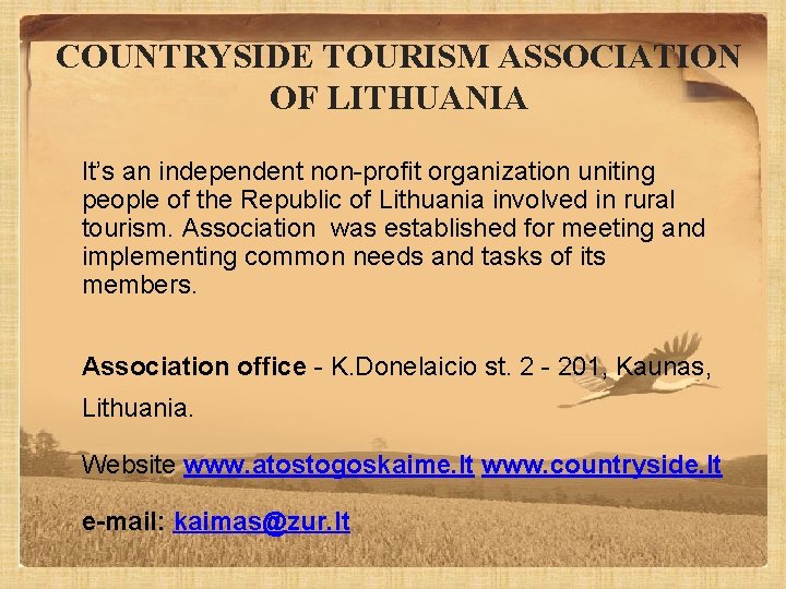 COUNTRYSIDE TOURISM ASSOCIATION OF LITHUANIA It’s an independent non-profit organization uniting people of the