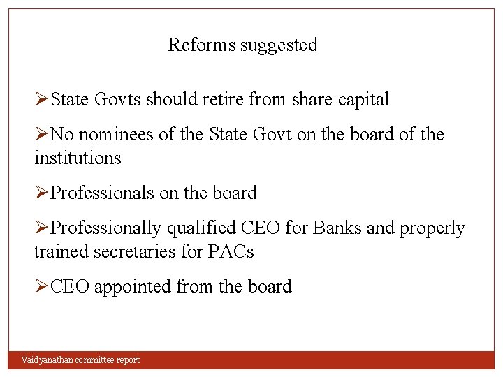 Reforms suggested ØState Govts should retire from share capital ØNo nominees of the State