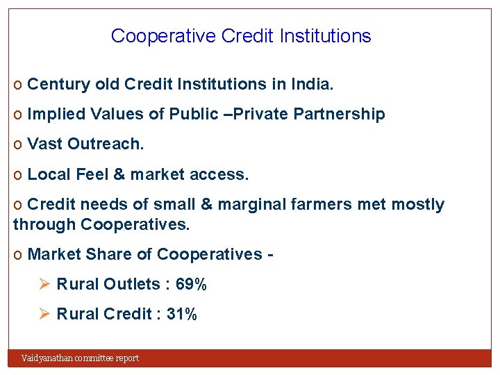 Cooperative Credit Institutions o Century old Credit Institutions in India. o Implied Values of