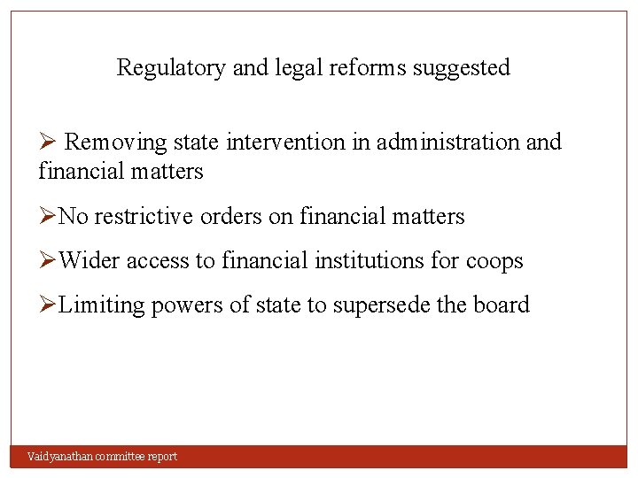 Regulatory and legal reforms suggested Ø Removing state intervention in administration and financial matters