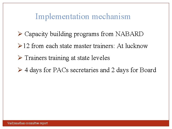 Implementation mechanism Ø Capacity building programs from NABARD Ø 12 from each state master