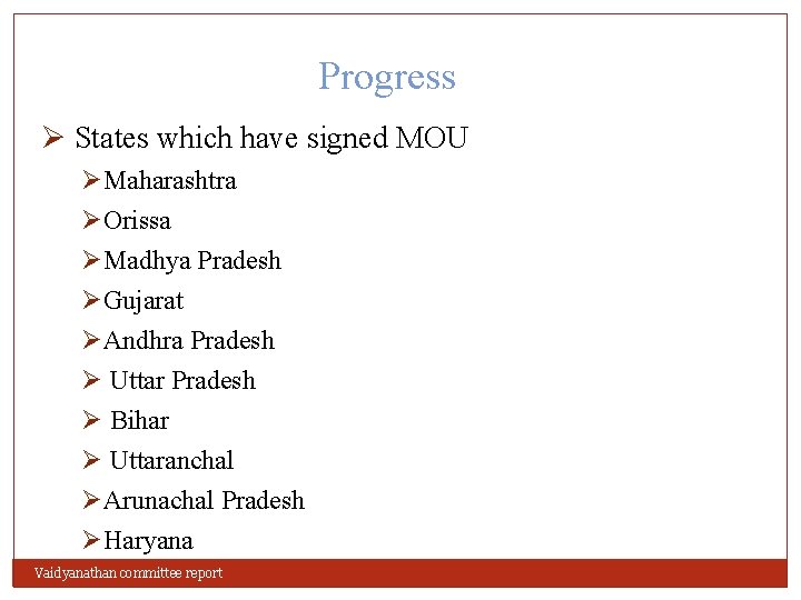 Progress Ø States which have signed MOU ØMaharashtra ØOrissa ØMadhya Pradesh ØGujarat ØAndhra Pradesh