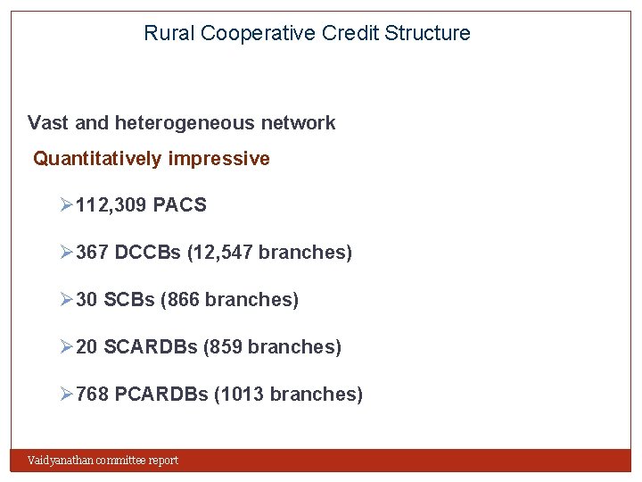 Rural Cooperative Credit Structure Vast and heterogeneous network Quantitatively impressive Ø 112, 309 PACS