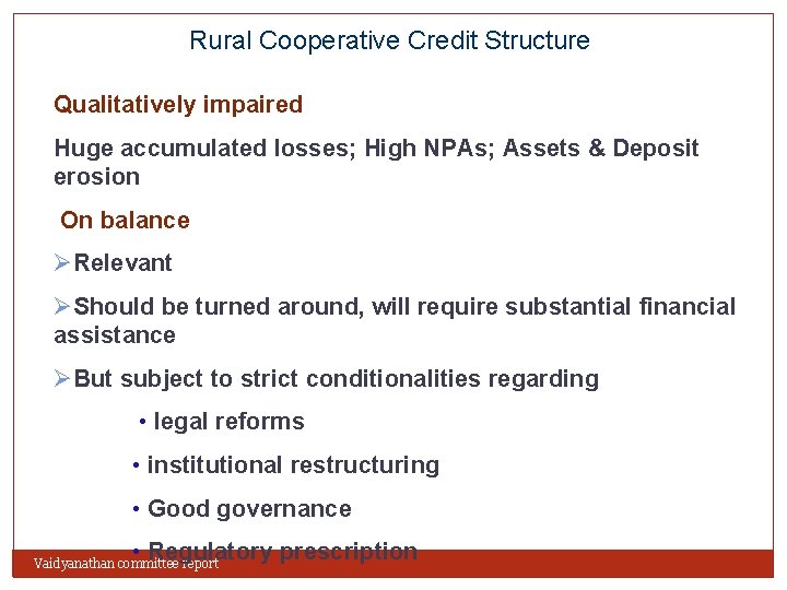Rural Cooperative Credit Structure Qualitatively impaired Huge accumulated losses; High NPAs; Assets & Deposit