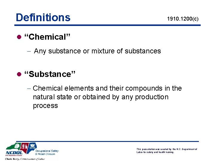 Definitions 1910. 1200(c) l “Chemical” - Any substance or mixture of substances l “Substance”