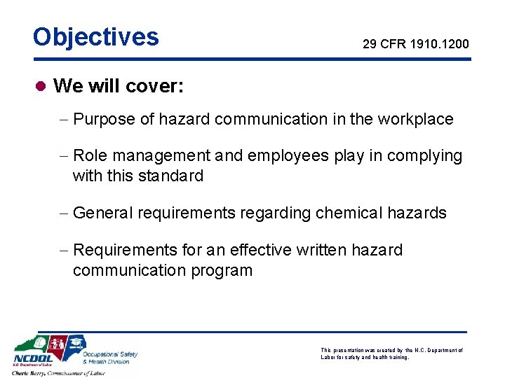 Objectives 29 CFR 1910. 1200 l We will cover: - Purpose of hazard communication