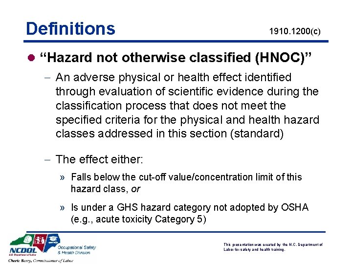 Definitions 1910. 1200(c) l “Hazard not otherwise classified (HNOC)” - An adverse physical or