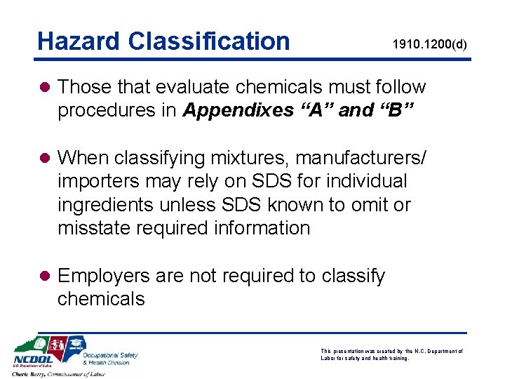 Hazard Classification 1910. 1200(d) l Those that evaluate chemicals must follow procedures in Appendixes