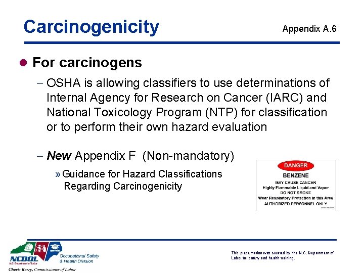 Carcinogenicity Appendix A. 6 l For carcinogens - OSHA is allowing classifiers to use