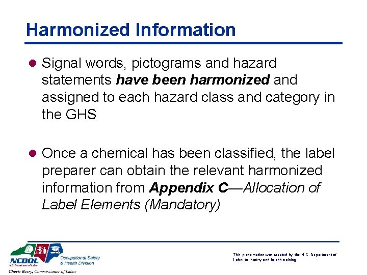 Harmonized Information l Signal words, pictograms and hazard statements have been harmonized and assigned