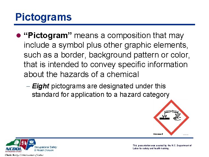 Pictograms l “Pictogram” means a composition that may include a symbol plus other graphic